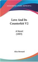 Love And Its Counterfeit V2: A Novel (1883)