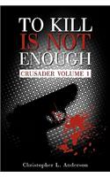 To Kill Is Not Enough