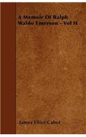 A Memoir Of Ralph Waldo Emerson - Vol II