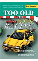 Too Old for Motor Racing