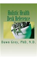 Holistic Health Desk Reference
