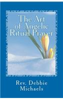 The Art of Angelic Ritual Prayer