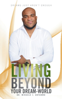 Living Beyond Your Dream-World