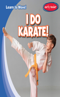 I Do Karate!: (Learn to Move!)
