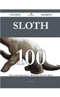 Sloth 100 Success Secrets - 100 Most Asked Questions on Sloth - What You Need to Know