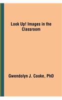 Look Up! Images in the Classroom