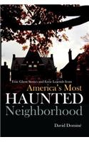 True Ghost Stories and Eerie Legends from America's Most Haunted Neighborhood