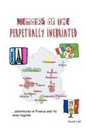 Memoirs of the Perpetually Inebriated: Adventures in France and its Wine Regions(English)