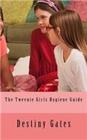 Tweenie Girls Hygiene Guide