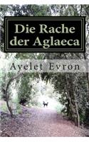 Die Rache der Aglaeca