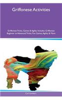 Griffonese Activities Griffonese Tricks, Games & Agility Includes: Griffonese Beginner to Advanced Tricks, Fun Games, Agility & More