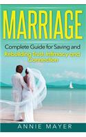 Marriage: Complete Guide for Saving and Rebuilding Trust, Intimacy and Connection