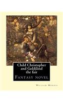Child Christopher and Goldilind the fair. By: William Morris: Fantasy novel