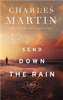 Send Down the Rain: New from the Author of the Mountain Between Us and the New York Times Bestseller Where the River Ends