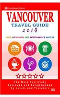 Vancouver Travel Guide 2018: Shops, Restaurants, Arts, Entertainment and Nightlife in Vancouver, Canada (City Travel Guide 2018)