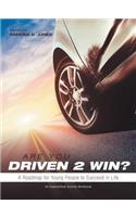 Are You Driven 2 Win? A Roadmap for Young People to Succeed in Life
