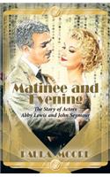 Matinee and Evening