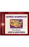 George Washington: True Patriot(Heroes of History)