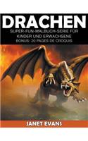 Drachen: Super-Fun-Malbuch-Serie für Kinder und Erwachsene (Bonus: 20 Skizze Seiten)