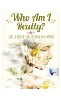 Who Am I Really? Self-Exploration Journal for Women