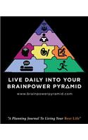 Live Daily Into Your Brainpower Pyramid: A Planning Journal To Living Your Best Life