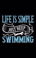 Life Is Simple Just Keep Swimming: Best swimming quote journal notebook for multiple purpose like writing notes, plans and ideas. Swimming composition notebook for swimmer. (Proud Swi