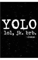 Yolo Lol Jk Brb Jesus