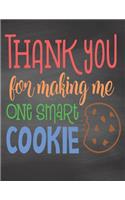 Thank You For Making Me One Smart Cookie