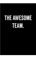 The Awesome Team.: Funny Notebook Office Gifts For Coworkers (Dot Grid Journal & Weekly Planner)
