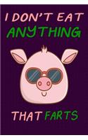 I Don't Eat Anything That Farts: Notebook for Vegans and Vegetarians, Notepad Animals Vegan Gifts quote: Paperback 6 x 9 120 Page, Blank lined Journal Note book or Diary Great Gift 