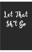 Let That Sh*t Go