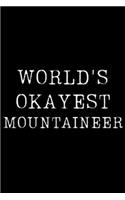 World's Okayest Mountaineer: Blank Lined Journal For Taking Notes, Journaling, Funny Gift, Gag Gift For Coworker or Family Member