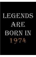 Legends Are Born In 1974 Notebook