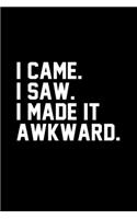 I Came I Saw I Made It Awkward Journal Notebook With Blank Numbered Pages, 126 Pages 6