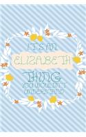 It's an Elizabeth Thing You Wouldn't Understand