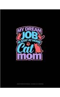 My Dreamed Job Is Stay At Home Cat Mom: Graph Paper Notebook - 0.25 Inch (1/4") Squares(2006 Graph Paper Notebook - 0.25 Inch (1/4") Squares)