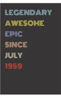 Legendary Awesome Epic Since July 1959 - Birthday Gift For 60 Year Old Men and Women Born in 1959