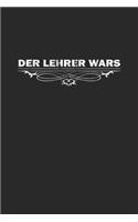 Der Lehrer wars: Notizbuch für Schüler & Studenten - Notizheft, Tagebuch Geschenk-Idee - Blanko - A5 - 120 Seiten