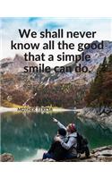 "We shall never know all the good that a simple smile can do.": Notebook Composition Motivational Journal for School Student Office Home and Class with Inspirational Quote by Mother Teresa; 110 Lined Pages