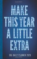 Make This Year A Little Extra 365 Daily Planner 2020