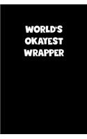 World's Okayest Wrapper Notebook - Wrapper Diary - Wrapper Journal - Funny Gift for Wrapper: Medium College-Ruled Journey Diary, 110 page, Lined, 6x9 (15.2 x 22.9 cm)