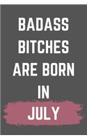 Badass Bitches Are Born In July