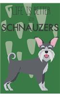 Life Is Better With Schnauzers