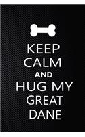 Keep Calm And Hug My Great Dane: Cute Great Dane Journal, Dog Notebook, Puppy Diary. Stylish Lined Notebook For Great Dane Dog Lovers, Great Dane Mom, dad lover gift journal