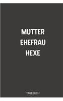 Mutter Ehefrau Hexe Tagebuch: Super als Notizbuch zum festhalten von Notizen rund um die schwarze Magie