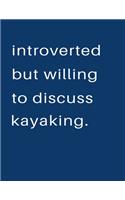 Introverted But Willing To Discuss Kayaking: Blank Notebook 8.5x11 100 pages Scrapbook Sketch NoteBook