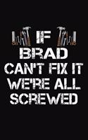 If Brad Can't Fix It We're All Screwed: Personalized Handyman Journal - Gift Notebook