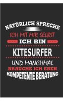 Natürlich spreche ich mit mir selbst Ich bin Kitesurfer und manchmal brauche ich eben kompetente Beratung: Notizbuch mit 110 linierten Seiten, Nutzung auch als Dekoration in Form eines Schild bzw. Poster möglich