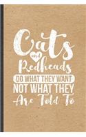 Cats and Redheads Do What They Want Not What They Are Told to: Blank Funny Pet Kitten Cat Lined Notebook/ Journal For Redhead Cat Mom Lover Vet, Inspirational Saying Unique Special Birthday Gift Idea Cute Ruled 