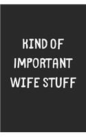 Kind Of Important Wife Stuff